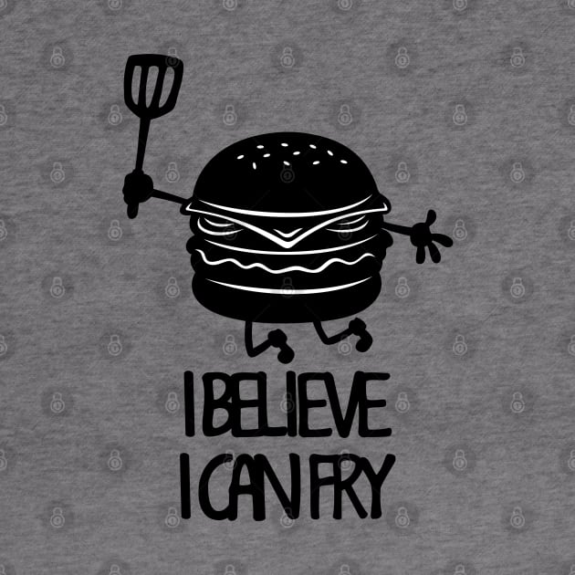 I Believe I Can Fry Funny Fry Cook Meme Gift For Burger Lovers by BoggsNicolas